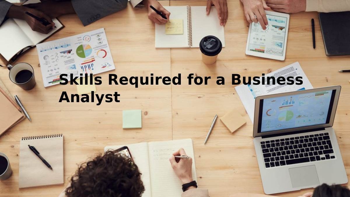 Skills Required for a Business Analyst