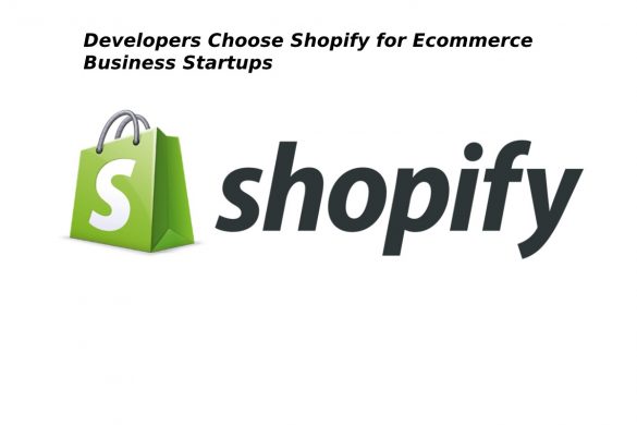 Developers Choose Shopify for Ecommerce Business Startups