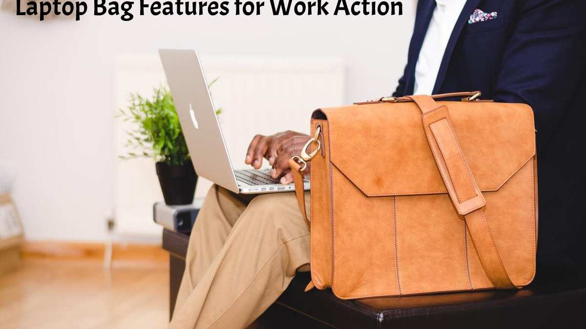 Laptop Bag Features for Work Action.