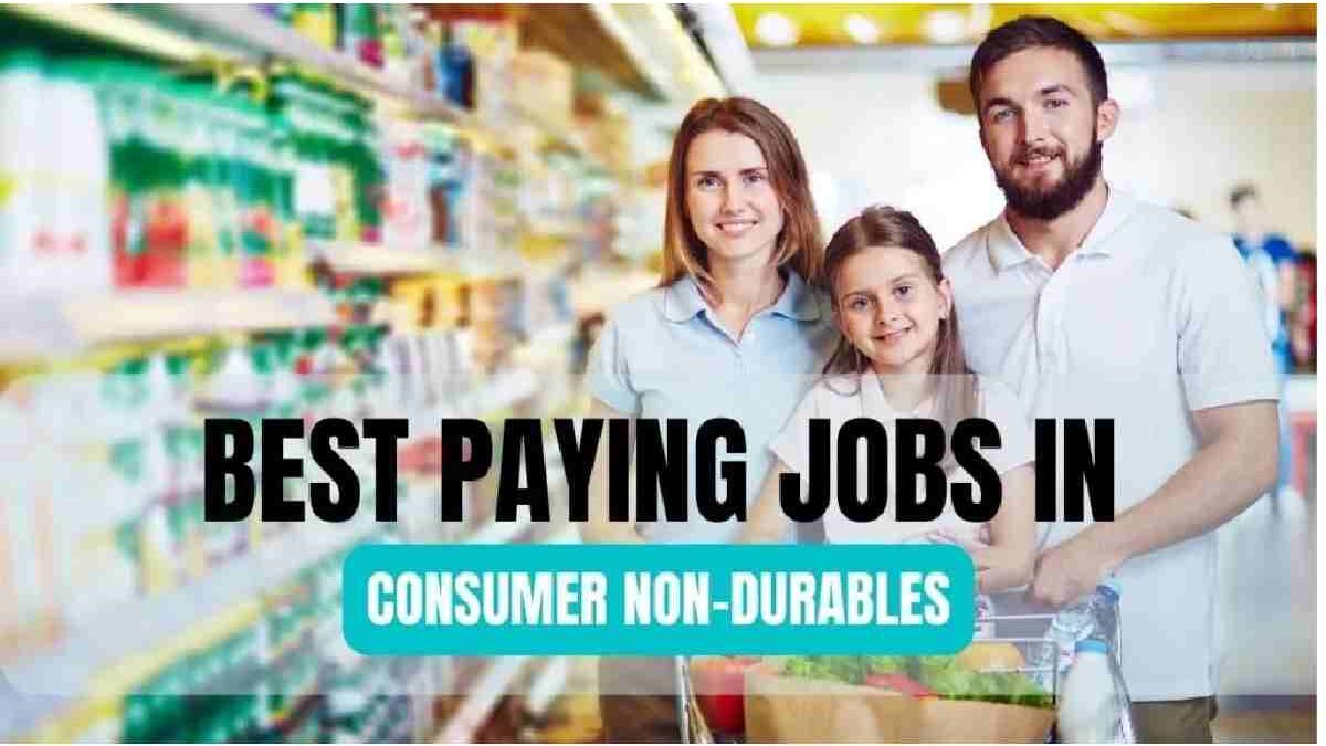 Best Paying Jobs In Consumer Non-Durables