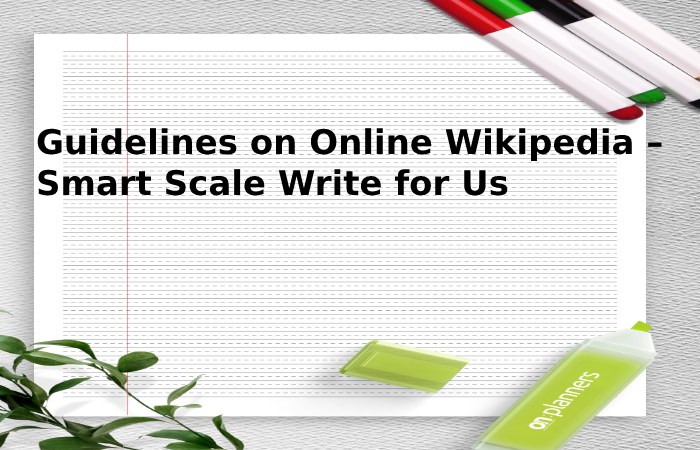 Guidelines on Online Wikipedia – Smart Scale Write for Us