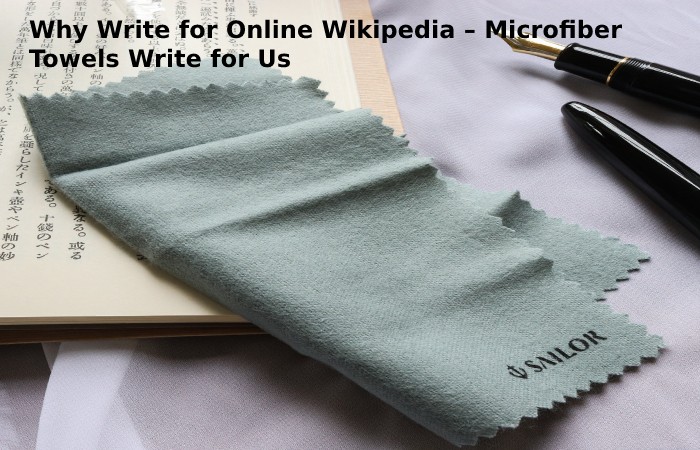 Why Write for Online Wikipedia – Microfiber Towels Write for Us