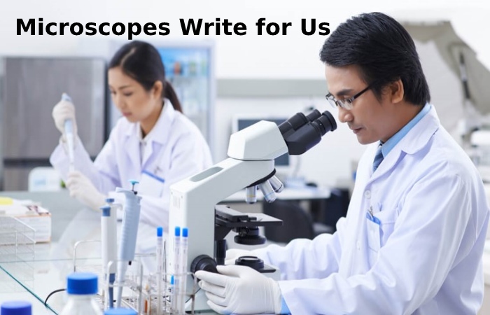 Microscopes Write for Us