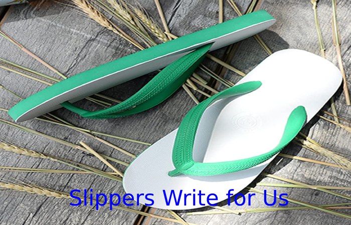 Slippers Write for Us