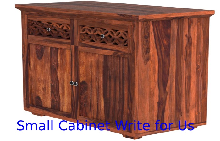 Small Cabinet Write for Us 