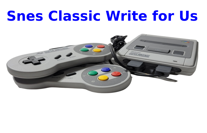 Snes Classic Write for Us