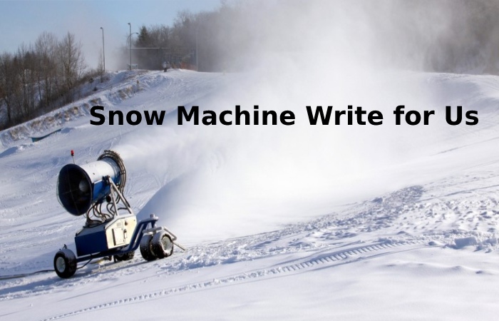 snow machine write for us 