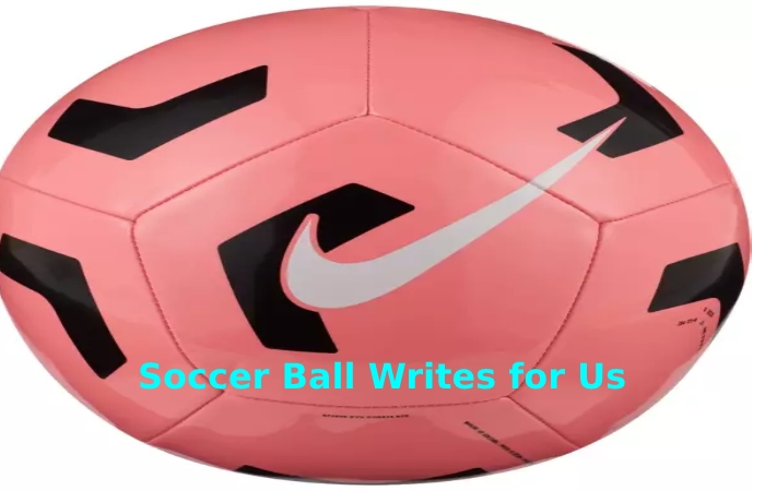 Soccer Ball Writes for Us