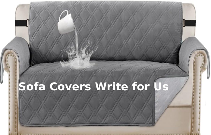 Sofa Covers Write for Us