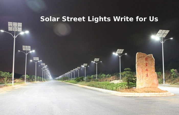 Solar Street Lights Write for Us