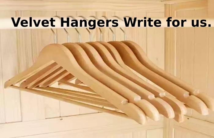 Velvet Hangers Write for us.