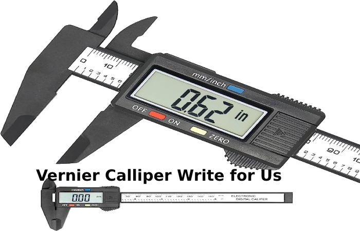 Vernier Calliper Write for Us
