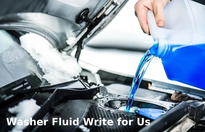 Washer Fluid Write for us