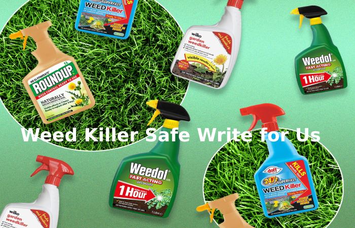 Weed Killer Safe Write for Us