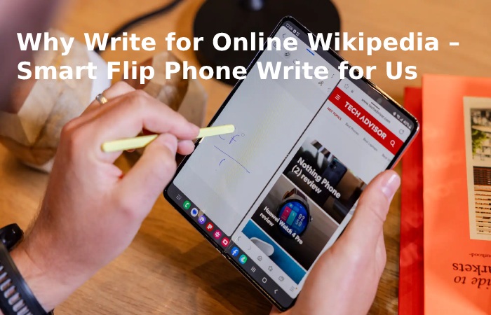 Why Write for Online Wikipedia – Smart Flip Phone Write for Us