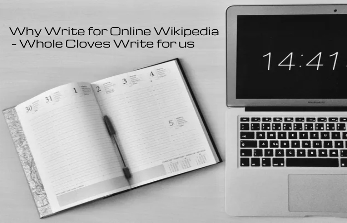 Why Write for Online Wikipedia – Whole Cloves Write for us