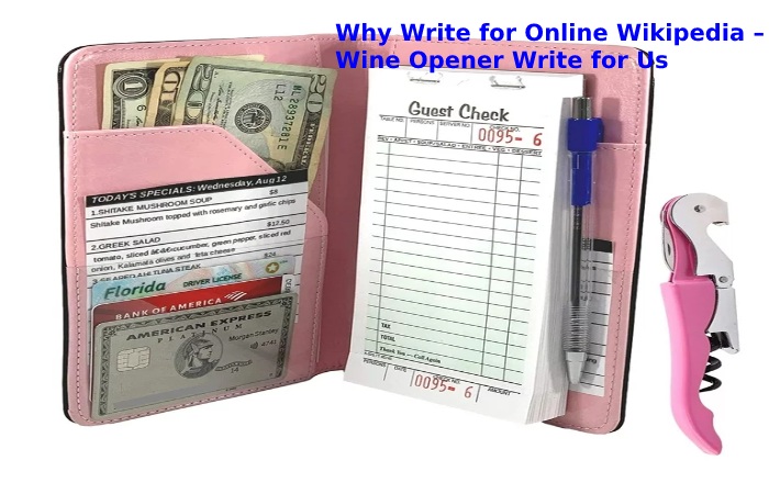 Why Write for Online Wikipedia – Wine Opener Write for Us