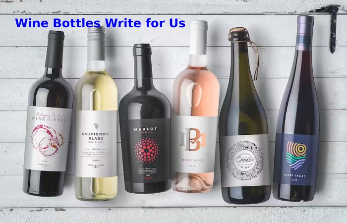 Wine Bottles Write for Us