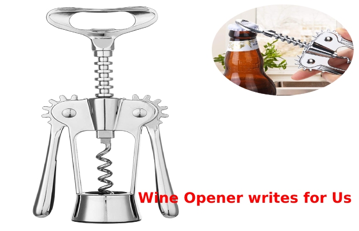 Wine Opener writes for Us