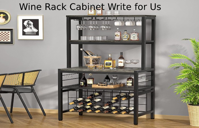 Wine Rack Cabinet Write for Us