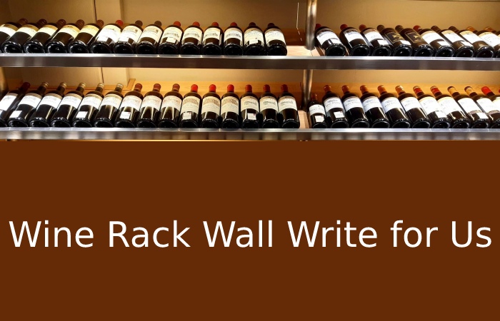 Wine Rack Wall Write for Us
