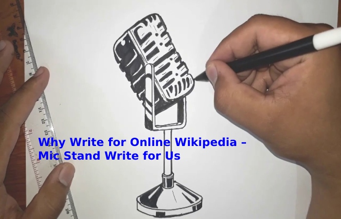 Why Write for Online Wikipedia – Mic Stand Write for Us