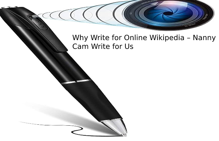 Why Write for Online Wikipedia – Nanny Cam Write for Us