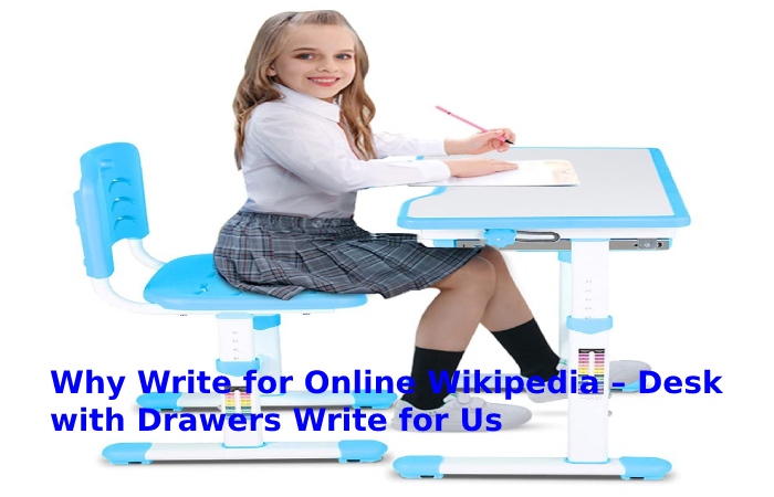 Why Write for Online Wikipedia – Desk with Drawers Write for Us