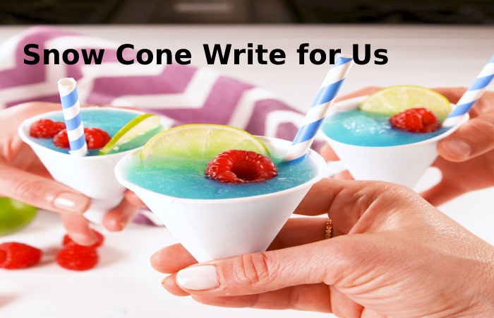 Snow Cone Write for Us
