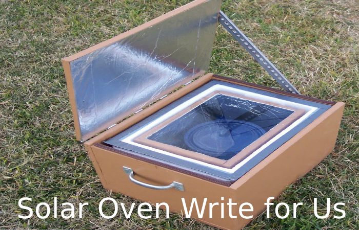 Solar Oven Write for Us