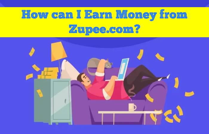 How can I Earn Money from Zupee.com_