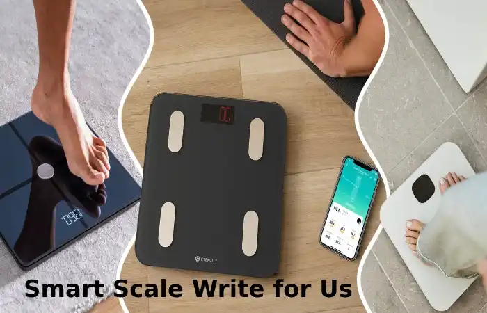 Smart Scale Write for Us Guest Post