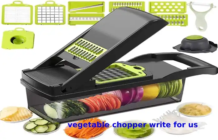 Vegetable Chopper Write for Us