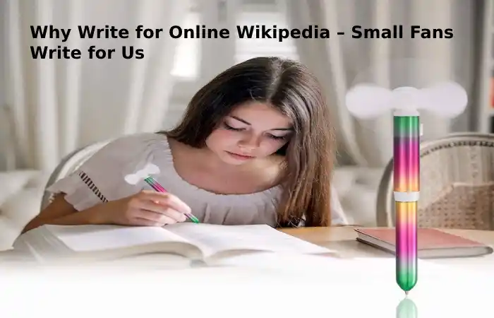 Why Write for Online Wikipedia – Small Fans Write for Us