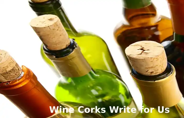 Wine Corks Write for Us 