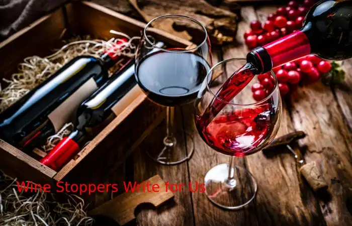 Wine Stoppers Write for Us