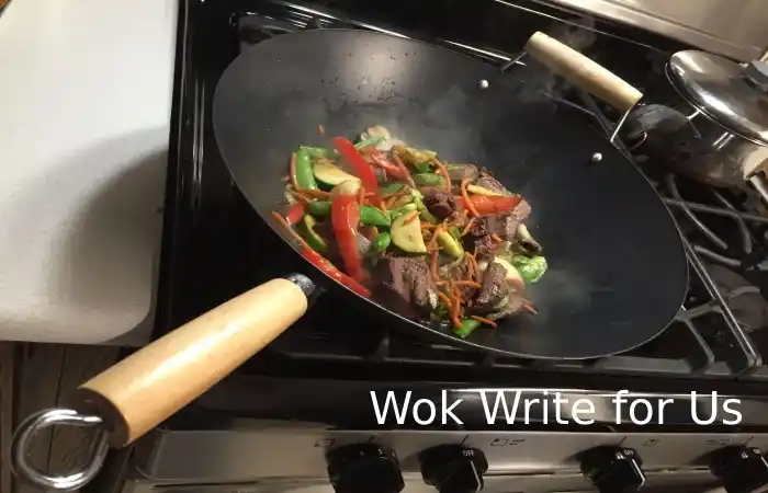 Wok Write for Us Guest Post, Contribute, and Submit Post