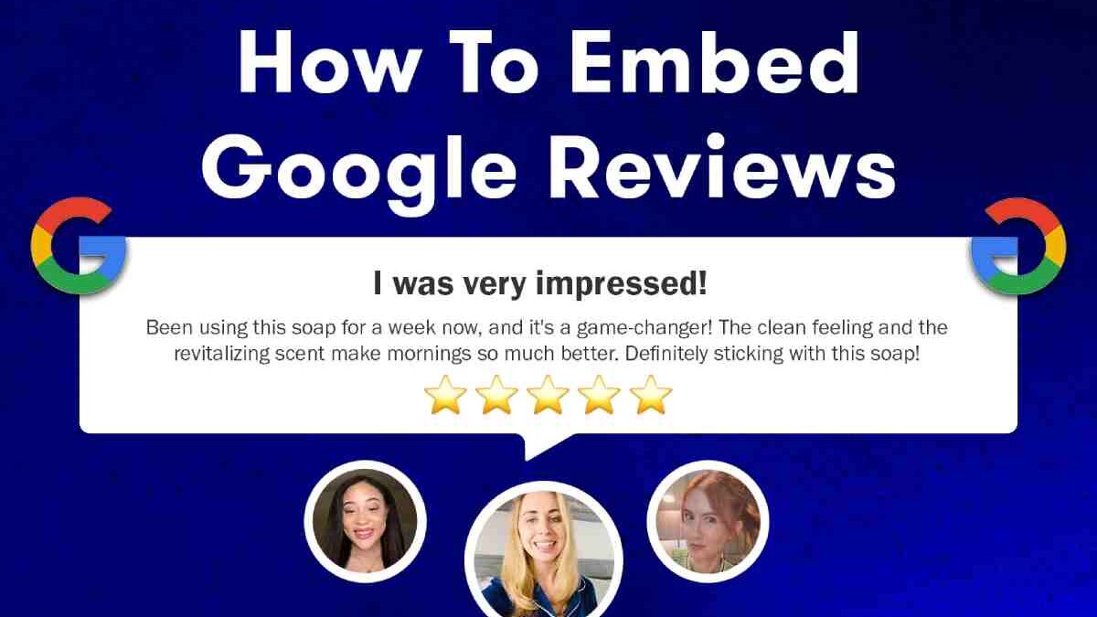 Embed Google Reviews – Details And More