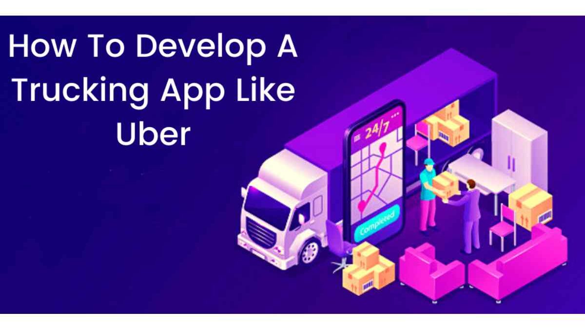 Uber-like App for Trucks – Details and More